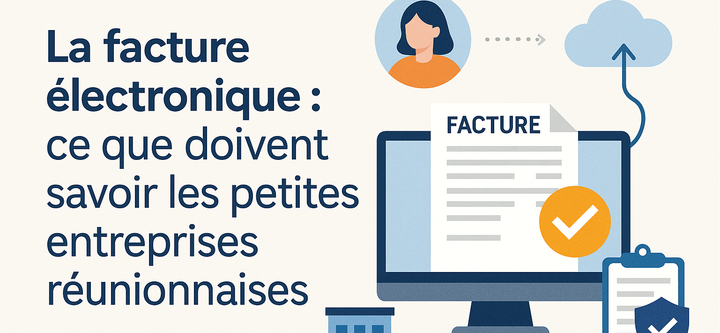 La facture électronique : ce que doivent savoir les entreprises réunionnaises